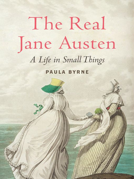 Title details for The Real Jane Austen by Paula Byrne - Available